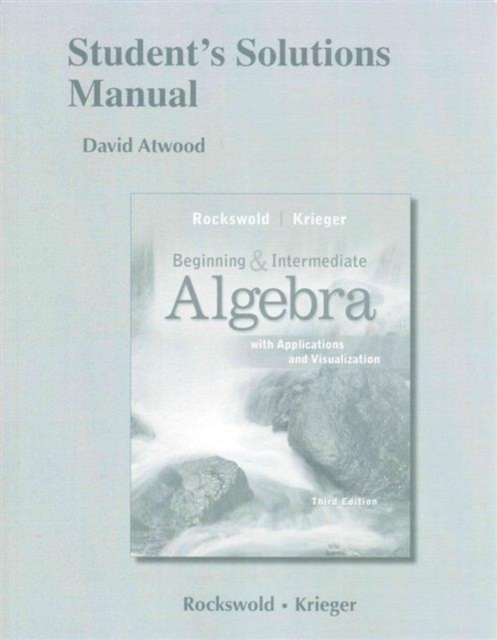 Student's Solutions Manual for Beginning and Intermediate Algebra with Applications & Visualization, Paperback / softback Book