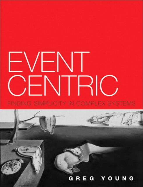 Event Centric : Finding Simplicity in Complex Systems, Hardback Book