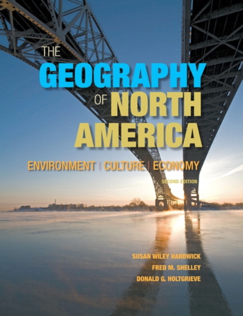 Geography of North America, The : Environment, Culture, Economy, Hardback Book