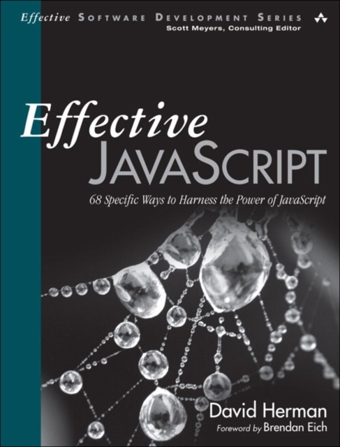 Effective JavaScript : 68 Specific Ways to Harness the Power of JavaScript, Paperback / softback Book