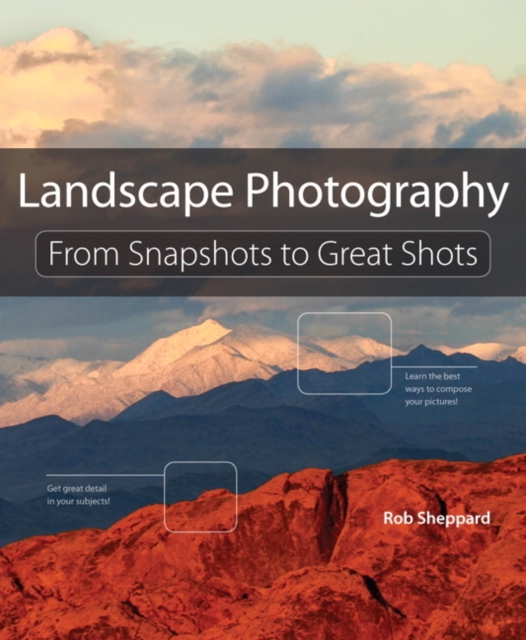 Landscape Photography : From Snapshots to Great Shots, Paperback Book