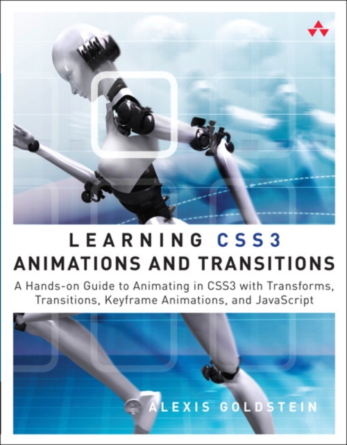 Learning CSS3 Animations & Transitions : A Hands-on Guide to Animating in CSS3 with Transforms, Transitions, Keyframes, and Javascript, Paperback Book