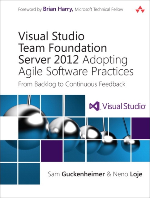 Visual Studio Team Foundation Server 2012 : Adopting Agile Software Practices: From Backlog to Continuous Feedback, Paperback / softback Book