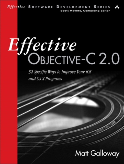 Effective Objective-C 2.0 : 52 Specific Ways to Improve Your iOS and OS X Programs, Paperback / softback Book