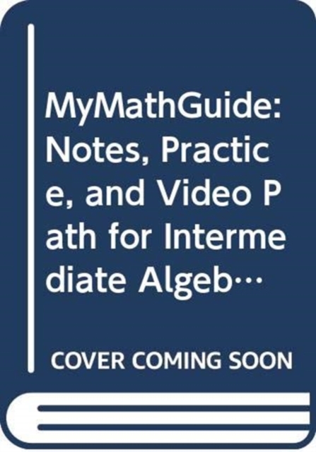 MyMathGuide : Notes, Practice, and Video Path for Intermediate Algebra, Paperback / softback Book