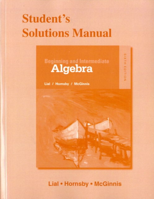 Student Solutions Manual for Beginning and Intermediate Algebra, Paperback / softback Book