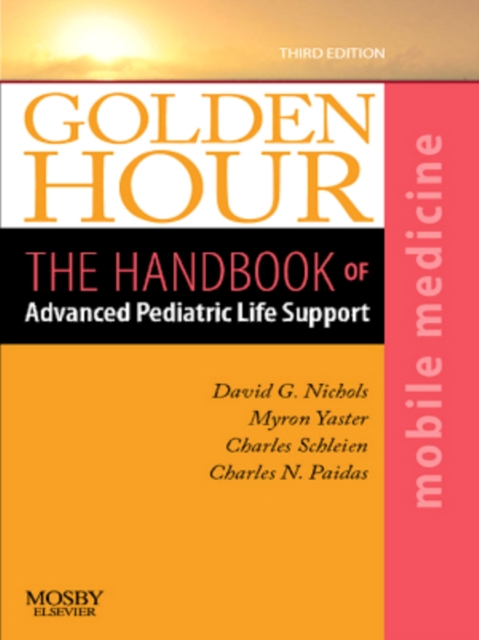 Golden Hour : The Handbook of Advanced Pediatric Life Support (Mobile Medicine Series), PDF eBook