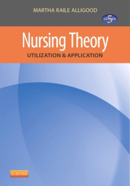 Nursing Theory : Utilization & Application, Paperback / softback Book