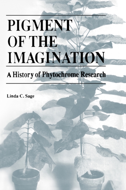 Pigment of the Imagination : A History of Phytochrome Research, PDF eBook