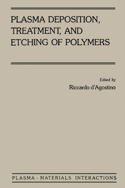 Plasma Deposition, Treatment, and Etching of Polymers : The Treatment and Etching of Polymers, PDF eBook