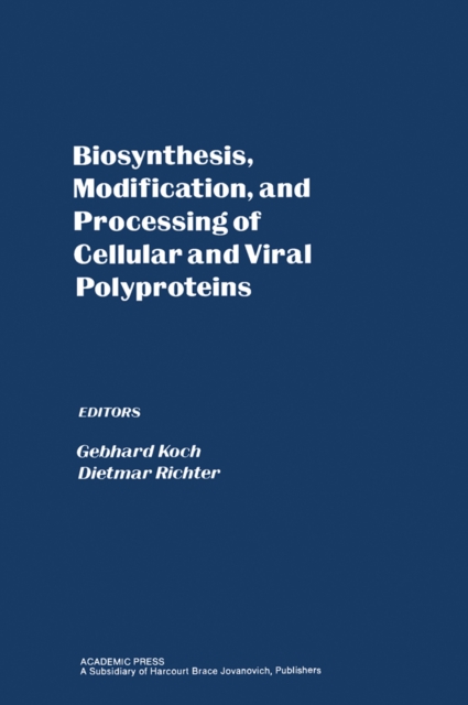 Biosynthesis, Modification, and Processing of Cellular and Viral Polyproteins, PDF eBook