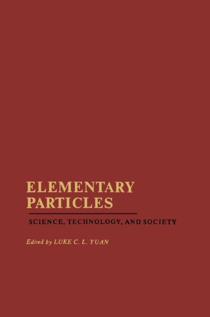 Elementary Particles : Science, Technology, and Society, PDF eBook
