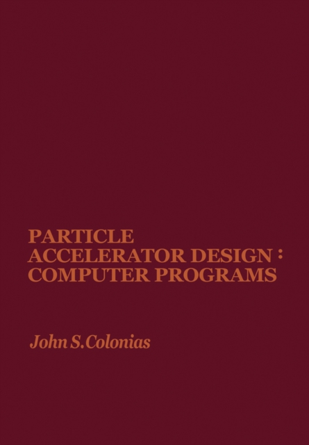 Particle Accelerator Design: Computer Programs, PDF eBook