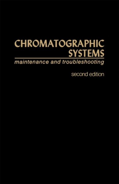 Chromatographic Systems : Maintenance And Troubleshooting, PDF eBook