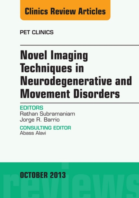 Novel Imaging Techniques in Neurodegenerative and Movement Disorders, An Issue of PET Clinics, EPUB eBook