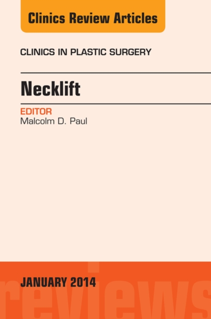 Necklift, An Issue of Clinics in Plastic Surgery, E-Book : Necklift, An Issue of Clinics in Plastic Surgery, E-Book, EPUB eBook