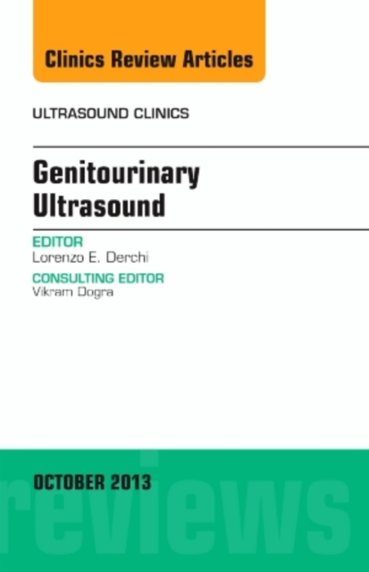 Genitourinary Ultrasound, An Issue of Ultrasound Clinics : Volume 8-4, Hardback Book
