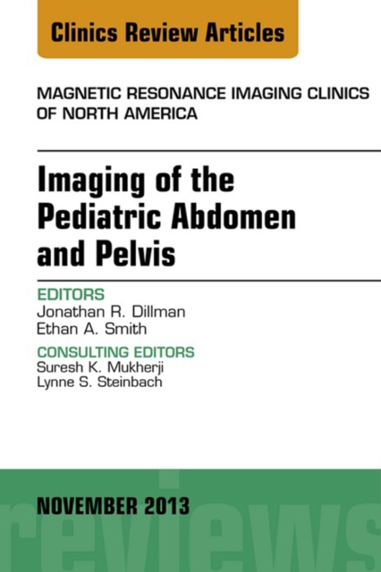 Imaging of the Pediatric Abdomen and Pelvis, An Issue of Magnetic Resonance Imaging Clinics, EPUB eBook