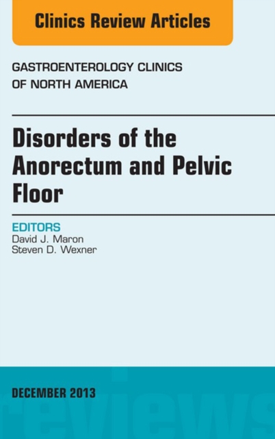Disorders of the Anorectum and Pelvic Floor, An Issue of Gastroenterology Clinics, EPUB eBook