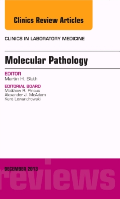 Molecular Pathology, An Issue of Clinics in Laboratory Medicine : Volume 33-4, Hardback Book