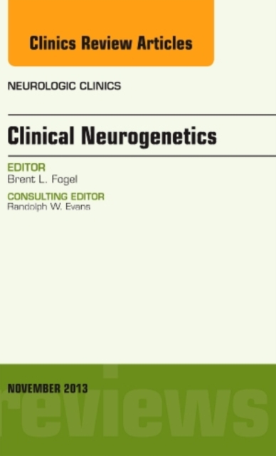 Clinical Neurogenetics, An Issue of Neurologic Clinics : Volume 31-4, Hardback Book
