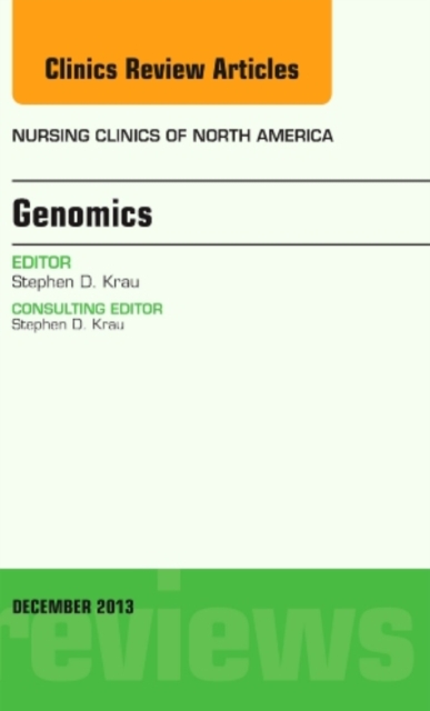 Genomics, An Issue of Nursing Clinics : Volume 48-4, Hardback Book