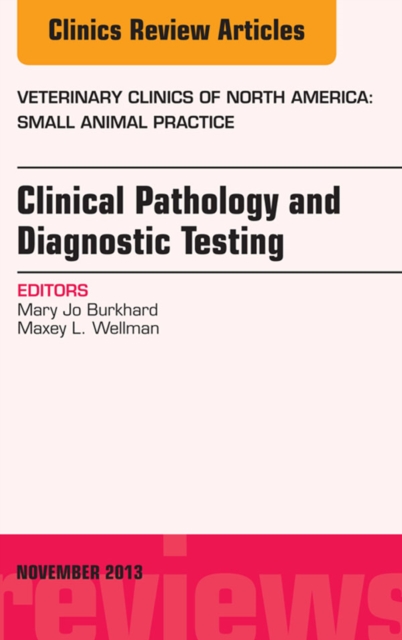 Clinical Pathology and Diagnostic Testing, An Issue of Veterinary Clinics: Small Animal Practice, EPUB eBook