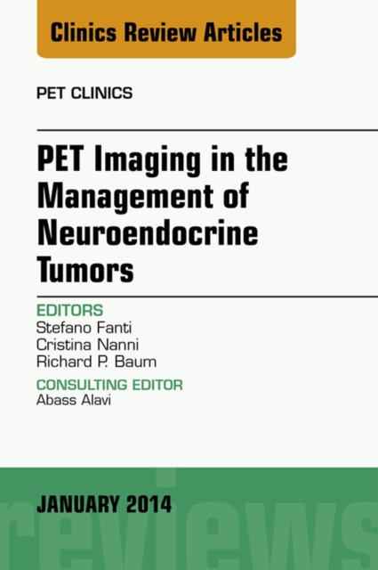 PET Imaging in the Management of Neuroendocrine Tumors, An Issue of PET Clinics, EPUB eBook