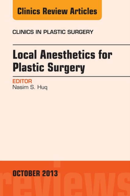 Local Anesthesia for Plastic Surgery, An Issue of Clinics in Plastic Surgery, EPUB eBook