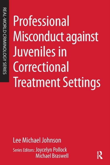 Professional Misconduct against Juveniles in Correctional Treatment Settings, Paperback / softback Book