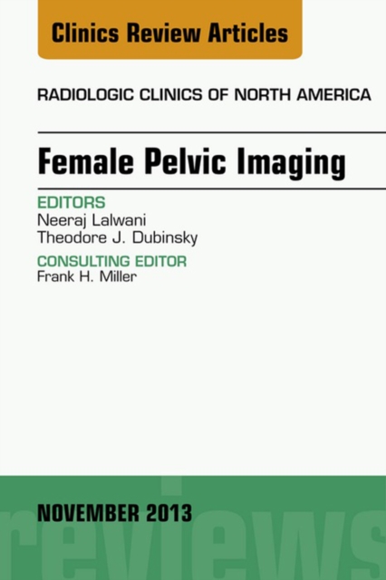 Female Pelvic Imaging, An Issue of Radiologic Clinics of North America, EPUB eBook