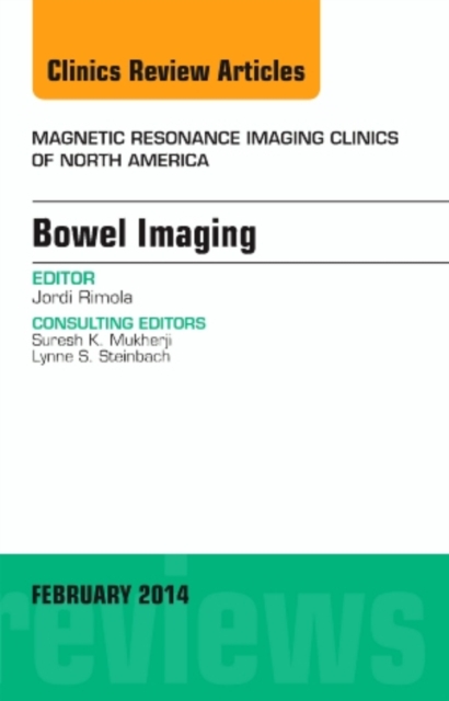 Bowel Imaging, An Issue of Magnetic Resonance Imaging Clinics of North America : Volume 22-1, Hardback Book