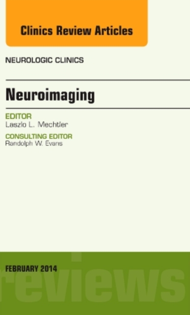 Neuroimaging, An Issue of Neurologic Clinics : Volume 32-1, Hardback Book