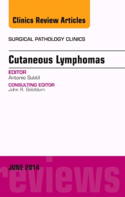Cutaneous Lymphomas, An Issue of Surgical Pathology Clinics : Volume 7-2, Hardback Book