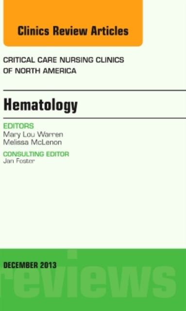 Hematology, An Issue of Critical Care Nursing Clinics : Volume 25-4, Hardback Book