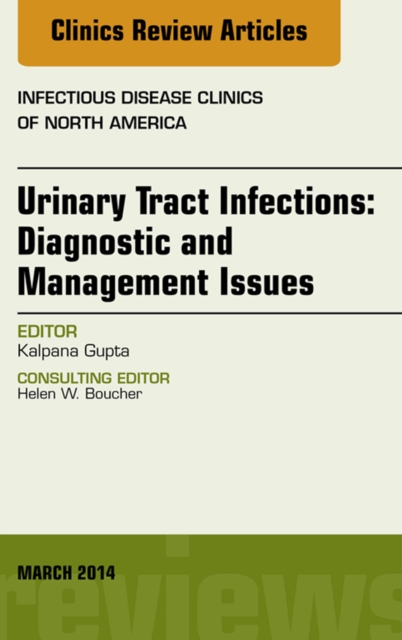 Urinary Tract Infections, An Issue of Infectious Disease Clinics, EPUB eBook