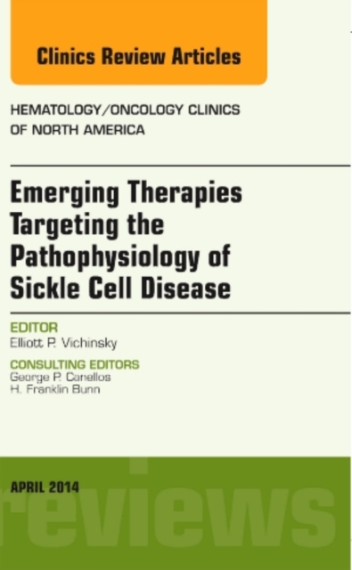 Emerging Therapies Targeting the Pathophysiology of Sickle Cell Disease, An Issue of Hematology/Oncology Clinics : Volume 28-2, Hardback Book