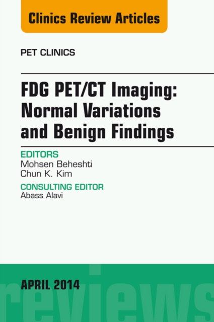 FDG PET/CT Imaging: Normal Variations and Benign Findings - Translation to PET/MRI, An Issue of PET Clinics, EPUB eBook