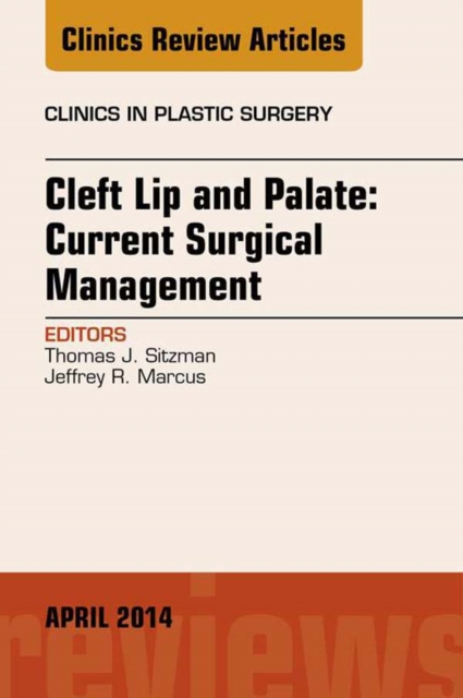 Cleft Lip and Palate: Current Surgical Management, An Issue of Clinics in Plastic Surgery, E-Book : Cleft Lip and Palate: Current Surgical Management, An Issue of Clinics in Plastic Surgery, E-Book, EPUB eBook