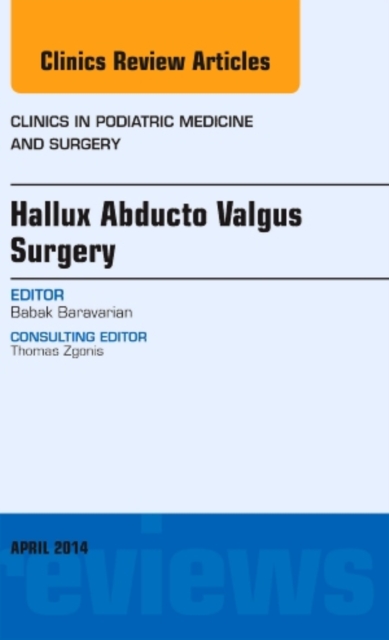 Hallux Abducto Valgus Surgery, An Issue of Clinics in Podiatric Medicine and Surgery : Volume 31-2, Hardback Book