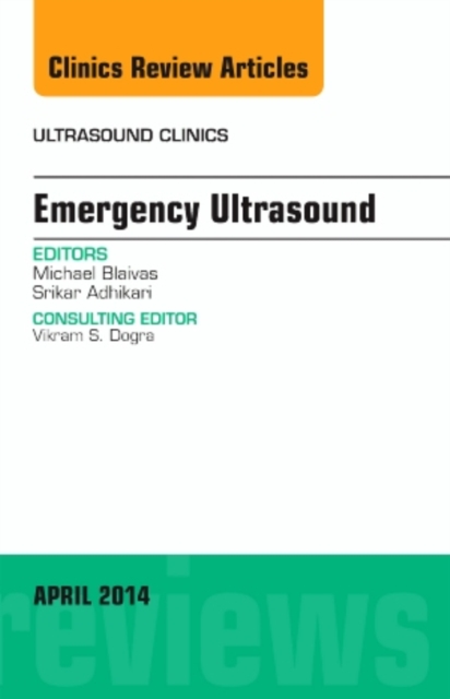 Emergency Medicine, An Issue of Ultrasound Clinics : Volume 9-2, Hardback Book