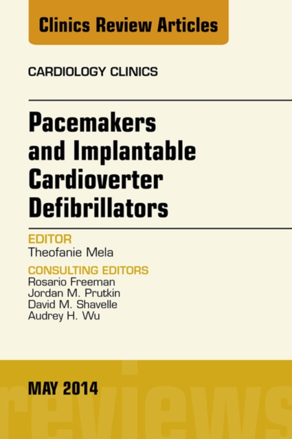 Pacemakers and Implantable Cardioverter Defibrillators, An Issue of Cardiology Clinics : Pacemakers and Implantable Cardioverter Defibrillators, An Issue of Cardiology Clinics, EPUB eBook