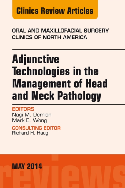 Adjunctive Technologies in the Management of Head and Neck Pathology, An Issue of Oral and Maxillofacial Clinics of North America, EPUB eBook