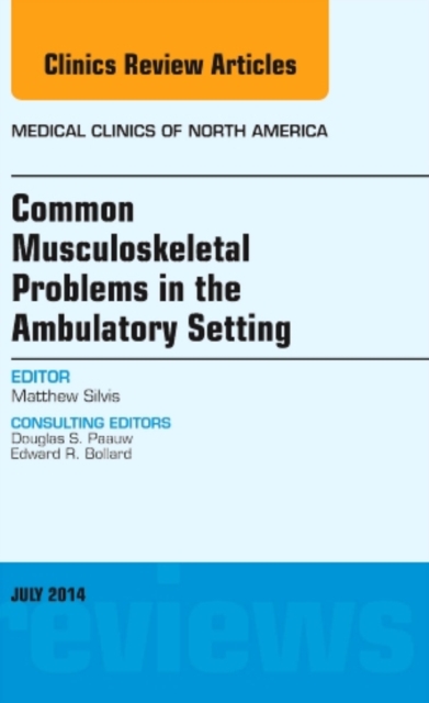Common Musculoskeletal Problems in the Ambulatory Setting , An Issue of Medical Clinics : Volume 98-4, Hardback Book