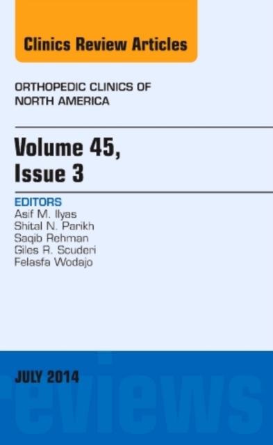 Volume 45, Issue 3, An Issue of Orthopedic Clinics : Volume 45-3, Hardback Book