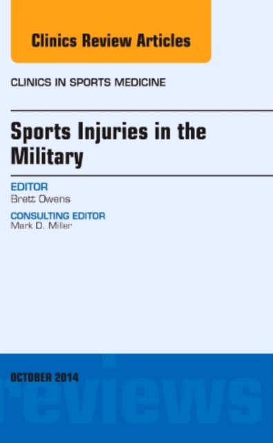 Sports Injuries in the Military, An Issue of Clinics in Sports Medicine : Volume 33-4, Book Book