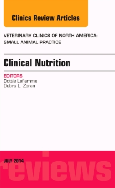 Clinical Nutrition, An Issue of Veterinary Clinics of North America: Small Animal Practice : Volume 44-4, Hardback Book