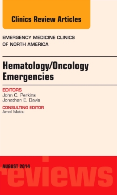 Hematology/Oncology Emergencies, An Issue of Emergency Medicine Clinics of North America : Volume 32-3, Hardback Book