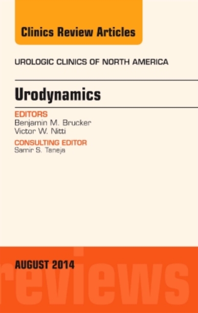 Urodynamics, An Issue of Urologic Clinics : Volume 41-3, Hardback Book