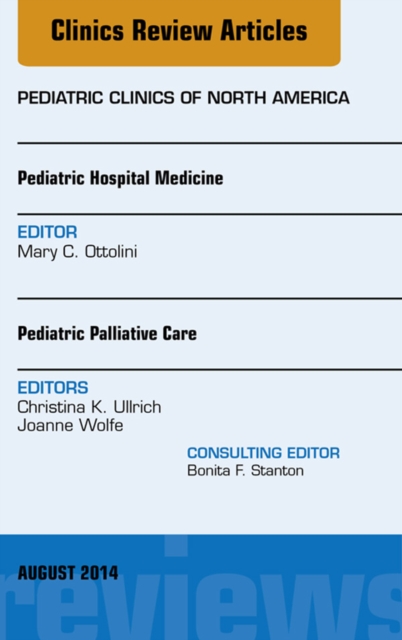 Pediatric Hospital Medicine and Pediatric Palliative Care, An Issue of Pediatric Clinics, EPUB eBook